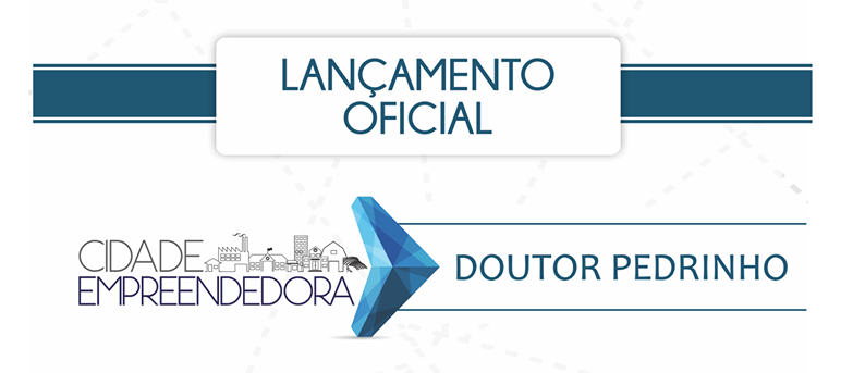 You are currently viewing Doutor Pedrinho lança nesta quarta-feira (12), projeto Cidade Empreendedora