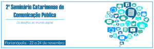 Read more about the article Importância e desafios da comunicação pública pautam evento em Florianópolis