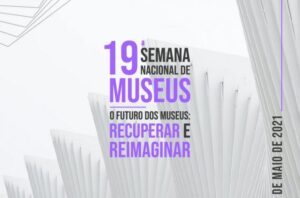 Read more about the article Semana Nacional de Museus acontece entre os dias 17 e 23 de maio