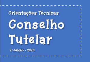 Read more about the article Orientações técnicas do Conselho Tutelar são atualizadas em Santa Catarina